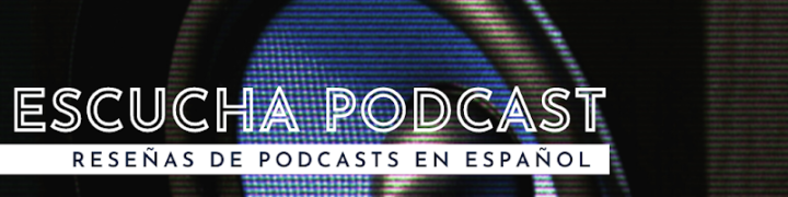 Reseña de Escucha Podcasts